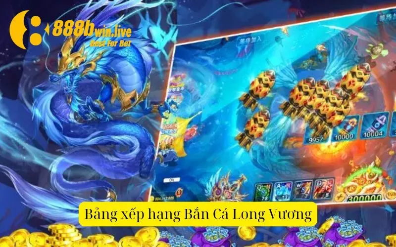 Bảng xếp hạng Bắn Cá Long Vương