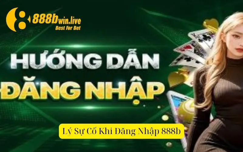 Lý Sự Cố Khi Đăng Nhập 888b